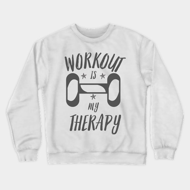 WORKOUT IS MY THERAPY Crewneck Sweatshirt by TrippyAdventure